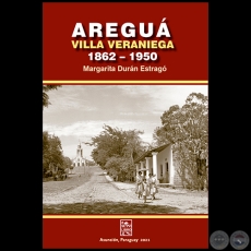 AREGUÁ (VILLA VERANIEGA 1862-1950) - Autora: MARGARITA DURÁN ESTRAGÓ - Año 2021